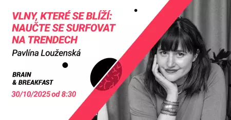 Brain & Breakfast: Pavlína Louženská - Naučte se surfovat na trendech