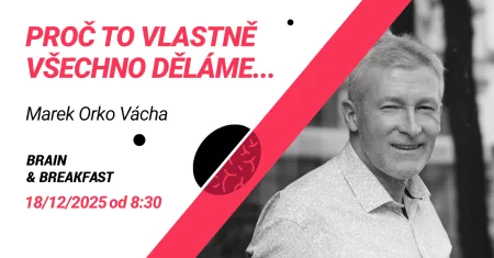 Brain & Breakfast: Marek Orko Vácha - Proč to vlastně všechno děláme ...
