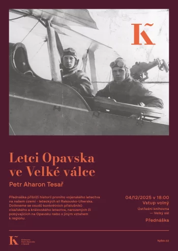 Letci Opavska ve Velké válce - přednáška historika Slezské univerzity Petra Aharona Tesaře