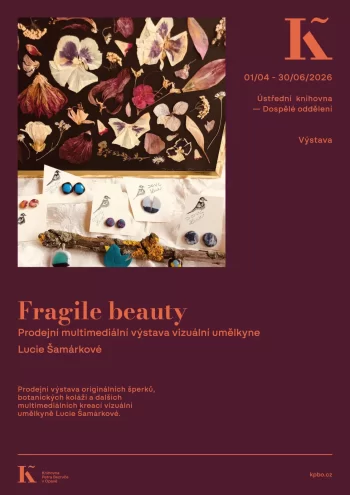 Fragile beauty - prodejní multimediální výstava vizuální umělkyně Lucie Šamárkové